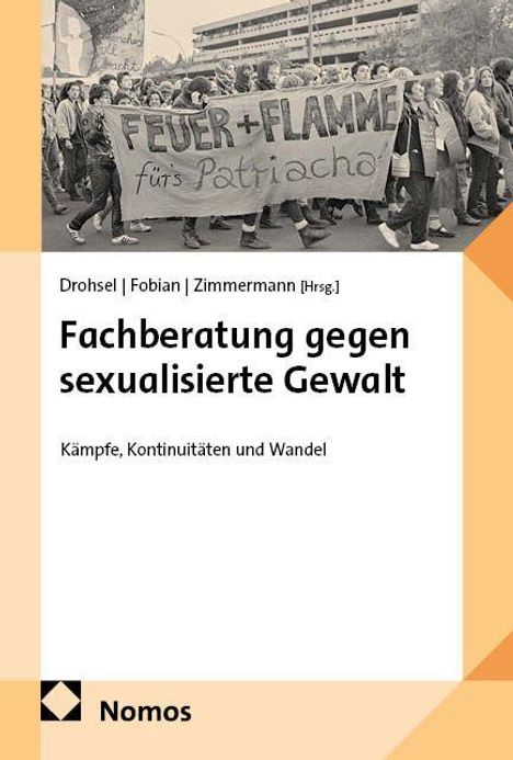 Drohsel, Fobian, Zimmermann (Hrsg.), Fachberatung gegen sexualisierte Gewalt. Kämpfe, Kontinuitäten und Wandel. Nomos.   
Oben: Menschen mit Banner "FEUER + FLAMME fürs Patriarchat".