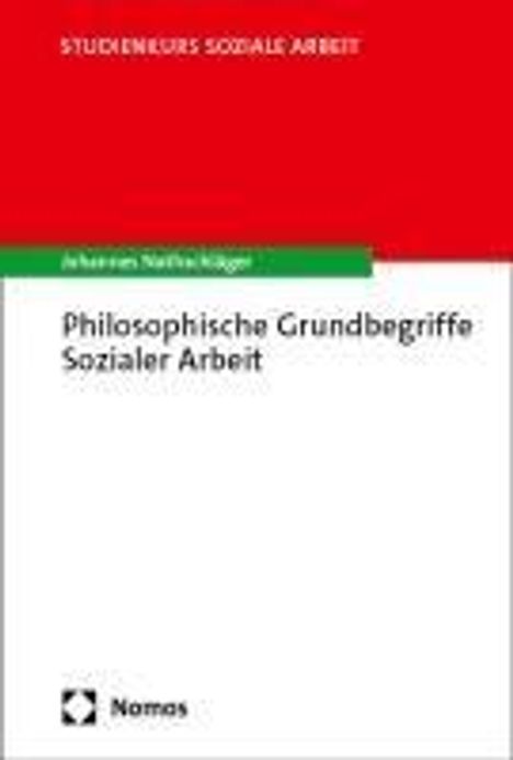 Johannes Nathschläger: Philosophische Grundbegriffe Sozialer Arbeit, Buch