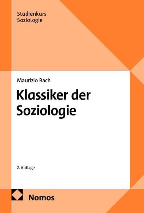 Studienkurs Soziologie, Maurizio Bach, Klassiker der Soziologie, 2. Auflage, Nomos. Orange geometrisches Cover.