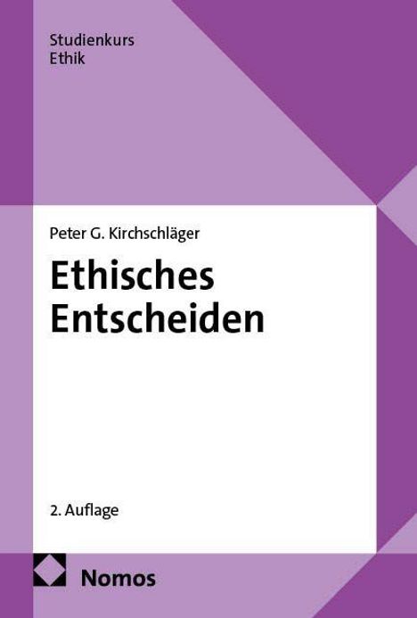 „Ethisches Entscheiden“ von Peter G. Kirchschläger, 2. Auflage. Oberer Teil lila, unterer in Weiß. Logo von Nomos.