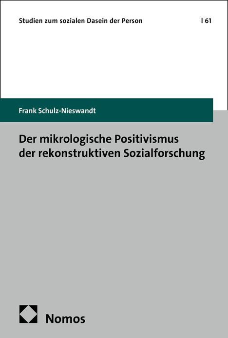 Frank Schulz-Nieswandt: Der mikrologische Positivismus der rekonstruktiven Sozialforschung, Buch