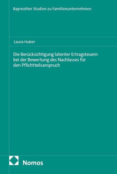 Oben: "Bayreuther Studien zu Familienunternehmen". Mitte: "Laura Huber". Groß: Titel zum Thema Ertragsteuern. Unten: Nomos Logo.