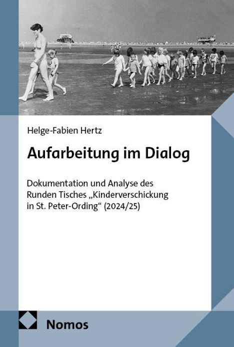 Titel: Aufarbeitung im Dialog. Untertitel: Dokumentation und Analyse des Runden Tisches „Kindererholung in St. Peter-Ording“ (2024/25). Im Hintergrund Kinder am Strand. Oben links in Schwarz-Weiß. Unten Verlag mit Logo.