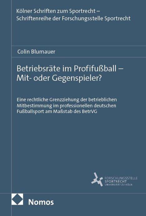 Text: "Betriebsräte im Profifußball – Mit- oder Gegenspieler?" Autor: Colin Blumauer. Logo Universität zu Köln.