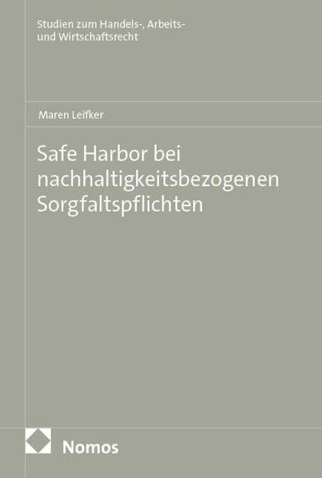 "Studien zum Handels-, Arbeits- und Wirtschaftsrecht", "Maren Leifker", "Safe Harbor bei nachhaltigkeitsbezogenen Sorgfaltspflichten", Nomos-Logo.