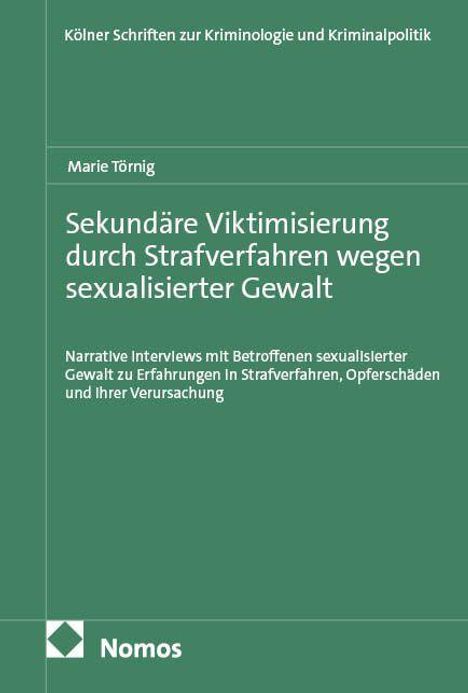 "Kölner Schriften zur Kriminologie und Kriminalpolitik. Marie Törnig: Sekundäre Viktimisierung durch Strafverfahren wegen sexualisierter Gewalt."