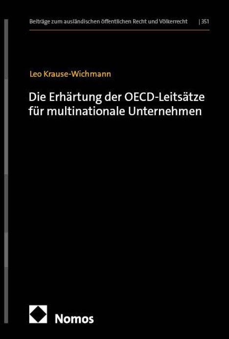 Leo Krause-Wichmann: Die Erhärtung der OECD-Leitsätze für multinationale Unternehmen. Schwarzes Cover, Nomos-Logo.