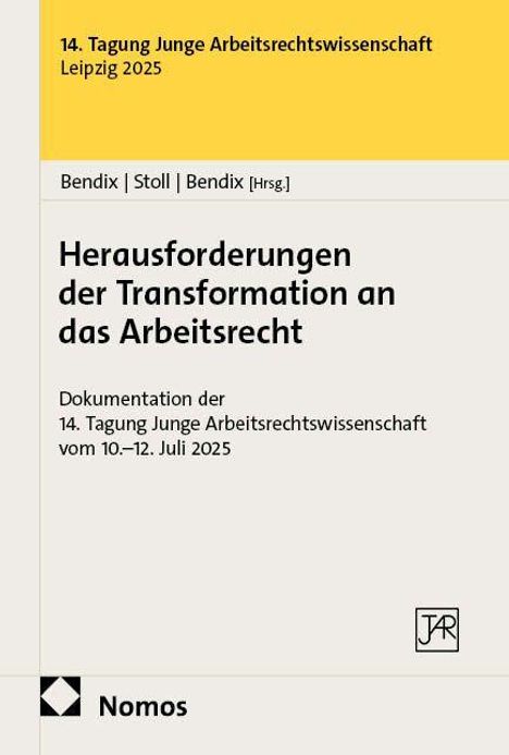 Titel: "Herausforderungen der Transformation an das Arbeitsrecht". Tagung Junge Arbeitsrechtswissenschaft, Leipzig 2025. Nomos Verlag.