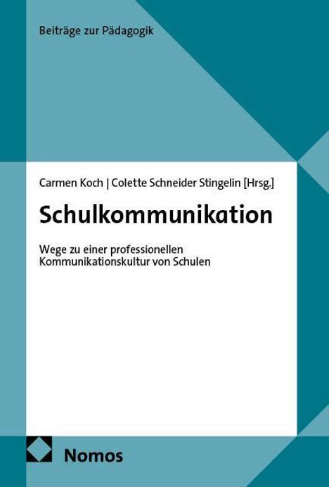 Text: "Beiträge zur Pädagogik", "Carmen Koch | Colette Schneider Stingelin [Hrsg.]", "Schulkommunikation", "Wege zu einer professionellen Kommunikationskultur von Schulen", "Nomos". Design: Zweifarbige geometrische Muster in Blau- und Grautönen.