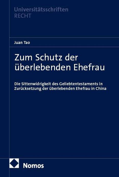 Titel: "Zum Schutz der überlebenden Ehefrau". Thema: Testamente in China. Herausgeber: Nomos. Cover: Blaue Farbe, minimalistisches Design.