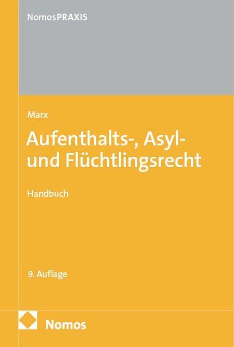 Text: "NomosPRAXIS", "Marx", "Aufenthalts-, Asyl- und Flüchtlingsrecht", "Handbuch", "9. Auflage", "Nomos". Gelbes Cover.