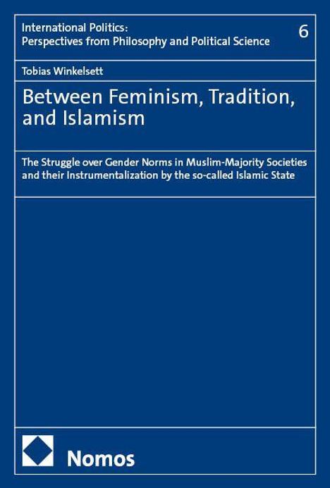 Tobias Winkelsett: Between Feminism, Tradition, and Islamism, Buch