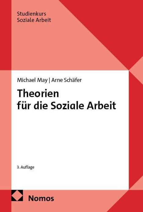 Text: "Studienkurs Soziale Arbeit. Michael May | Arne Schäfer. Theorien für die Soziale Arbeit. 3. Auflage. Nomos". Minimalistisches Design in Rot- und Weißtönen. Logo unten links.