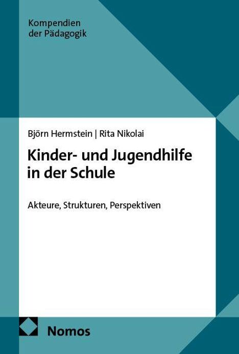 Text: "Kompendien der Pädagogik, Björn Hermstein, Rita Nikolai, Kinder- und Jugendhilfe in der Schule, Akteure, Strukturen, Perspektiven." Unten links befindet sich ein Logo der Marke "Nomos". Hintergrund ist geometrisch in Blau- und Grüntönen gestaltet.