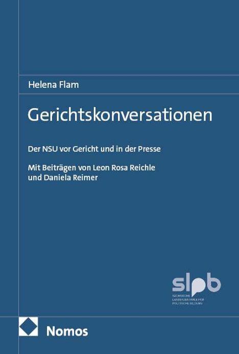 Titel: Gerichts­konversationen. Thema: NSU vor Gericht und in der Presse. Autoren: Helena Flam, Leon Rosa Reichle, Daniela Reimer.