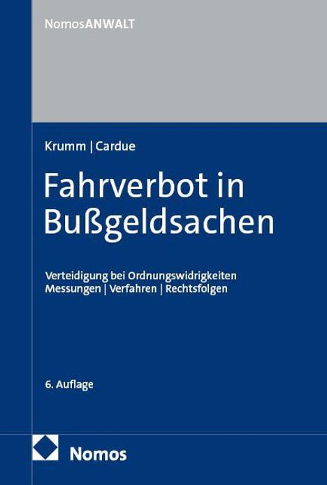 Krumm | Cardue: Fahrverbot in Bußgeldsachen. Verteidigung, Messungen, Verfahren, Rechtsfolgen. 6. Auflage. Nomos-Logo.