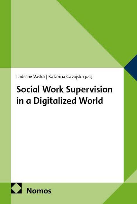 "Social Work Supervision in a Digitalized World" von Ladislav Vaska und Katarina Cavojksa. Grünes geometrisches Design. Nomos-Logo.