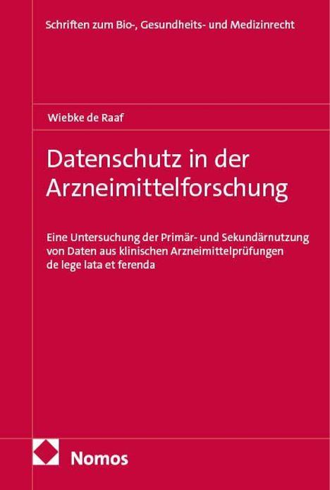 Titel: "Datenschutz in der Arzneimittelforschung" von Wiebke de Raaf. Nomos Verlag. Rotes Cover.