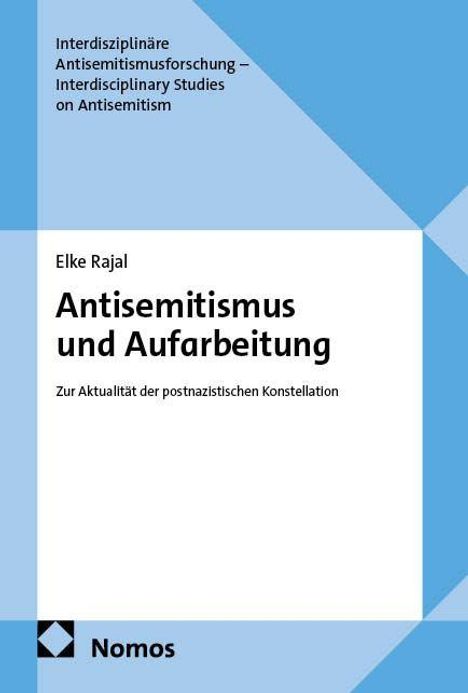 Buchtitel: "Antisemitismus und Aufarbeitung" von Elke Rajal. Thema: Aktualität der postnazistischen Konstellation.