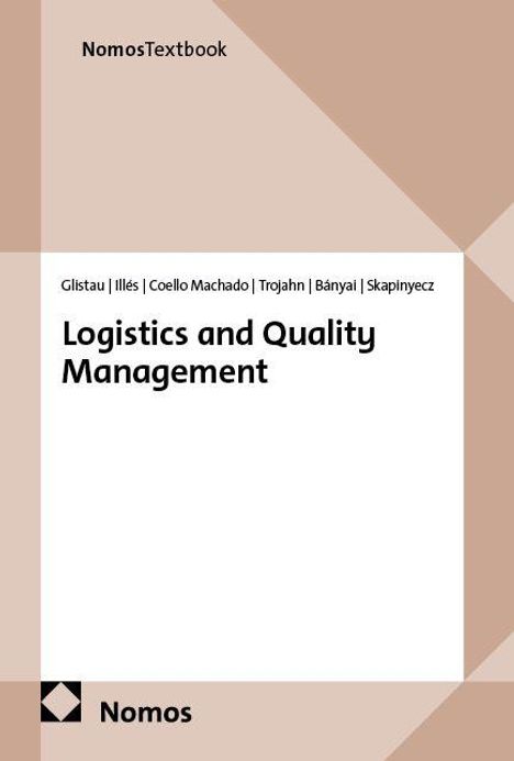Text: "Nomos Textbook. Glistau | Illés | Coello Machado | Trojahn | Bányai | Skapinyecz. Logistics and Quality Management." Unten Nomos-Logo.
