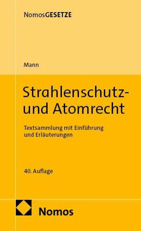 NomosG ESETZE, Mann, Strahlenschutz- und Atomrecht, Textsammlung mit Einführung, 40. Auflage, Nomos; gelber Hintergrund.