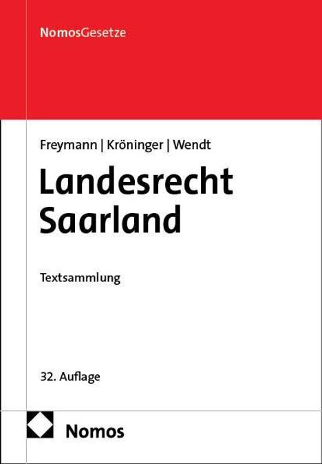 NomosGesetze, Freymann | Kröninger | Wendt, Landesrecht Saarland, Textsammlung, 32. Auflage, Nomos. Oben rot, unten weiß.