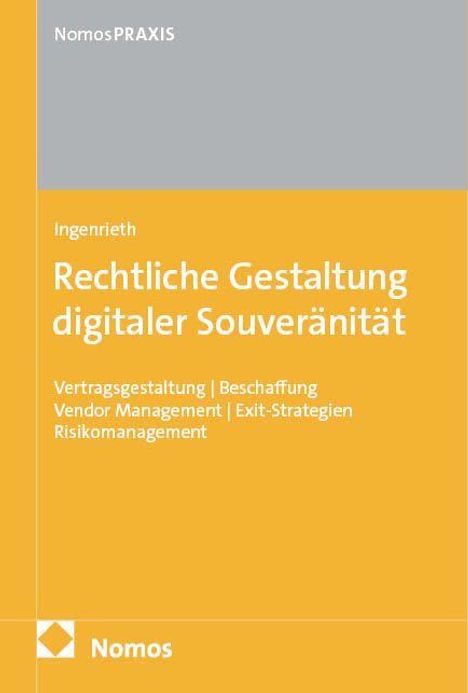 Titel: "Rechtliche Gestaltung digitaler Souveränität" von ingernrieth. Stichworte: Vertragsgestaltung, Beschaffung.