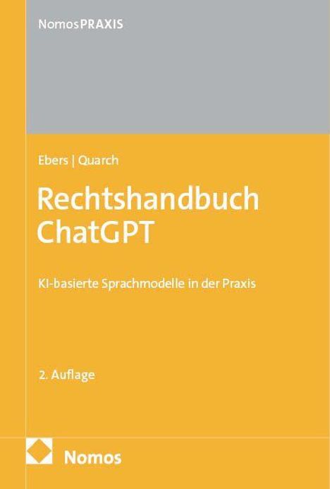 NomosPRAXIS, Ebers | Quarch, Rechtshandbuch ChatGPT, KI-basierte Sprachmodelle in der Praxis, 2. Auflage, Nomos.