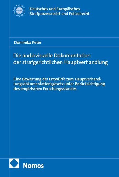 „Die audiovisuelle Dokumentation der strafgerichtlichen Hauptverhandlung“, Dominika Peter, Nomos, blaues Cover, Logo oben.