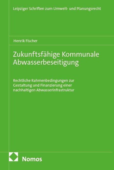 Leipziger Schriften zum Umwelt- und Planungsrecht. Zukunftsfähige Kommunale Abwasserbeseitigung von Henrik Fischer. Nomos-Logo.