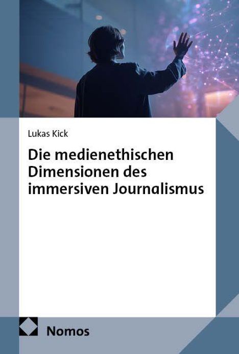 Titel: "Die medienethischen Dimensionen des immersiven Journalismus" von Lukas Kick. Eine Person vor einem digitalen Display.