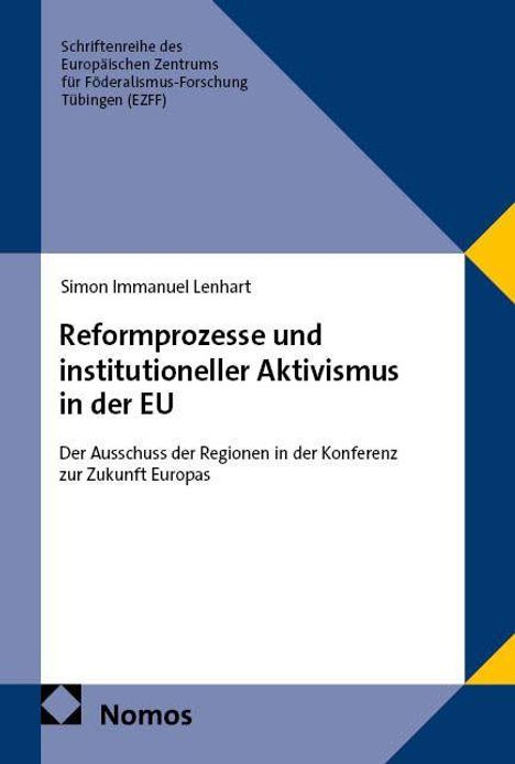 "Reformprozesse und institutioneller Aktivismus in der EU" von Simon Immanuel Lenhart, veröffentlicht von Nomos.