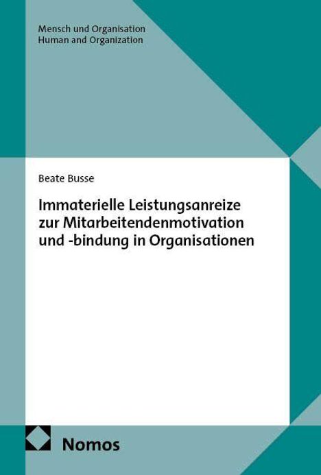 Buchtitel: "Immaterielle Leistungsanreize zur Mitarbeitendenmotivation und -bindung in Organisationen" von Beate Busse.