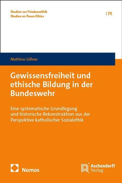 "Gewissensfreiheit und ethische Bildung in der Bundeswehr" von Matthias Gillner, Nomos und Aschendorff Verlag-Logos.