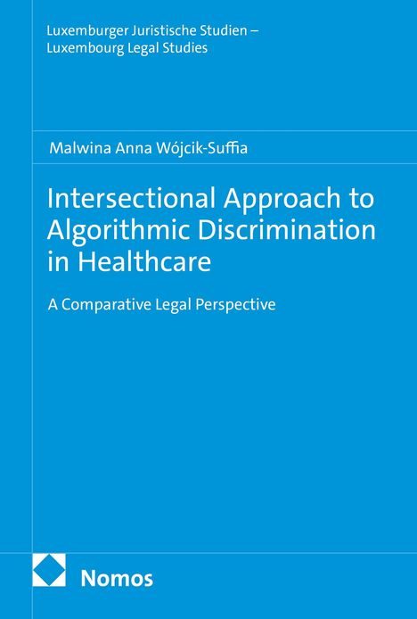 "Intersectional Approach to Algorithmic Discrimination in Healthcare" von Malwina Anna Wójcik-Suffia. Blaues Cover.