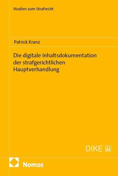Text: "Studien zum Strafrecht", "Patrick Kranz", "Die digitale Inhaltsdokumentation der strafgerichtlichen Hauptverhandlung". Gelb.