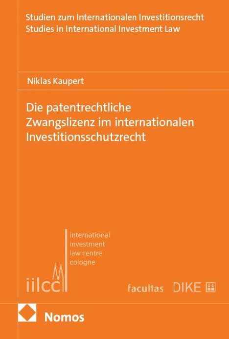 Text: "Die patentrechtliche Zwangslizenz im internationalen Investitionsschutzrecht." Autor: Niklas Kaupert.