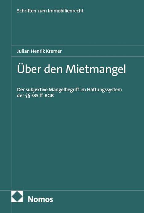 "Über den Mietmangel" von Julian Henrik Kremer, Schriften zum Immobilienrecht, Nomos Verlag. Ein schlichtes Buchcover.