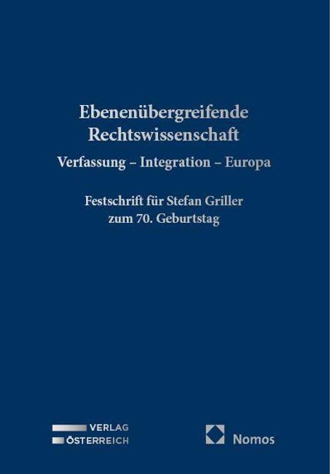 Buchtitel: "Ebenenübergreifende Rechtswissenschaft". Festschrift für Stefan Griller. Dunkelblauer Hintergrund mit Verlagslogos.