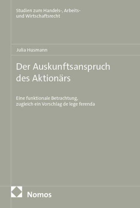 Titel: "Der Auskunftsanspruch des Aktionärs". Autorin: Julia Husmann. Unten Nomos-Logo. Cover in schlichtem Grau.