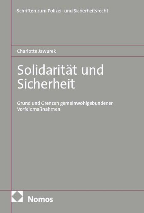Buchcover in Grautönen: "Solidarität und Sicherheit" von Charlotte Jawurek. Oben "Schriften zum Polizei- und Sicherheitsrecht". Unten Nomos-Logo.