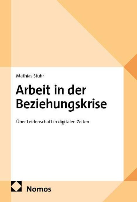 "Arbeit in der Beziehungskrise: Über Leidenschaft in digitalen Zeiten." Beige geometrische Formen und Nomos-Logo.