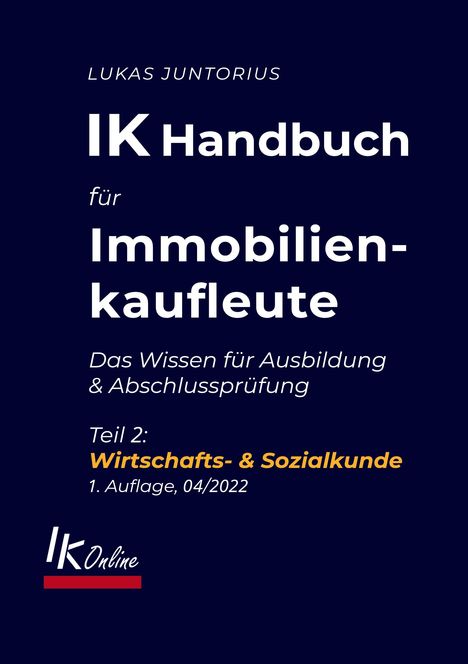 Lukas Juntorius: IK Handbuch für Immobilienkaufleute Teil 2 Wirtschafts- &amp; Sozialkunde, Buch
