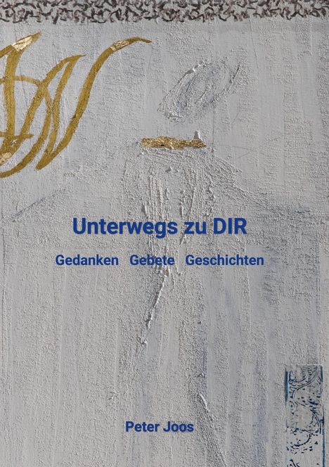 Peter Joos: Unterwegs zu DIR, Buch