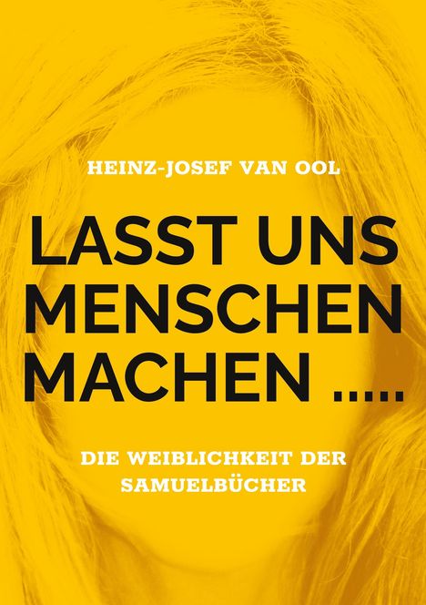 Heinz-Josef van Ool: Lasst uns Menschen machen ....., Buch