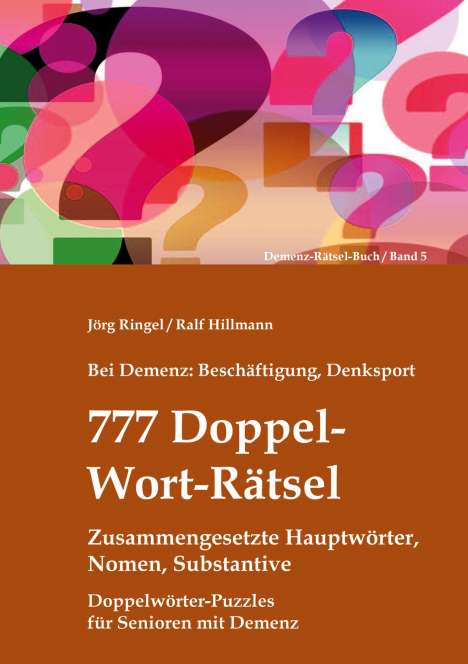Jörg Ringel: Bei Demenz: Beschäftigung, Denksport - 777 Doppelwort-Rätsel - Zusammengesetzte Hauptwörter, Nomen, Substantive, Buch