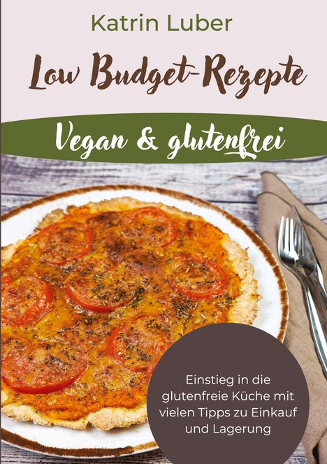 Katrin Luber: Low Budget-Rezepte Vegan &amp; glutenfrei, Buch