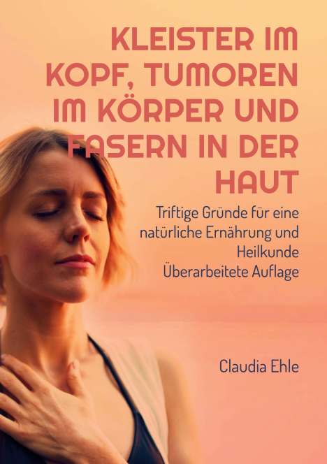 Claudia Ehle: Kleister im Kopf, Tumoren im Körper und Fasern in der Haut, Buch