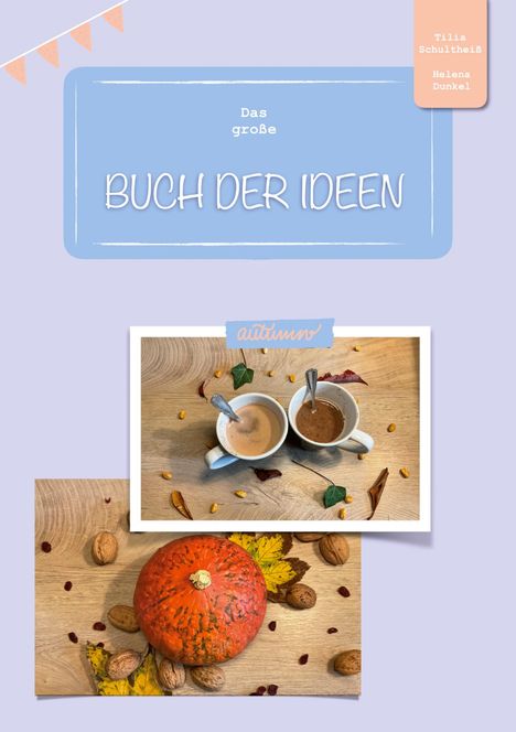 Tilia Schultheiß: Das große Buch der Ideen, Buch