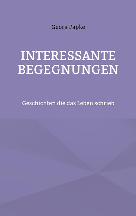 Georg Papke: Interessante Begegnungen, Buch